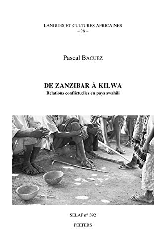 De Zanzibar a Kilwa: Relations Conflictuelles En Pays Swahili SELAF 392 (ISBN: 9042910119)