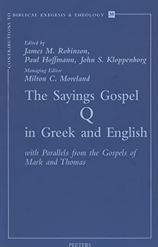 9789042910560: The Sayings Gospel of Q in Greek and English with Parallels from the Gospels of Mark and Thomas: v.30 (Contributions to Biblical Exegesis & Theology)