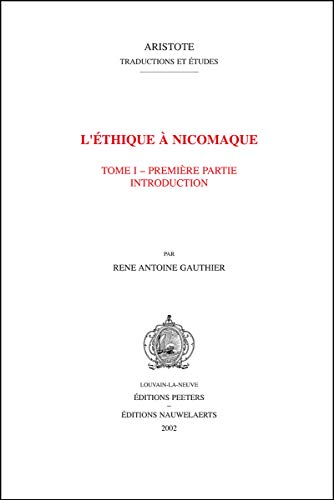 Imagen de archivo de L'Ethique A Nicomaque I: Premiere Partie Introduction: Vol 1 a la venta por Revaluation Books