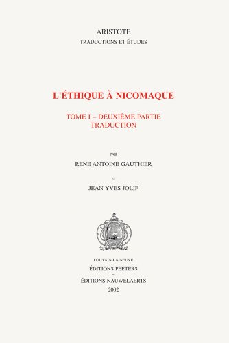 Imagen de archivo de L'ethique a Nicomaque I, 2 Introduction, traduction et commentaire par Rene Antoine Gauthier et Jean Yves Jolif (Aristote. Traductions et Etudes) a la venta por Midtown Scholar Bookstore