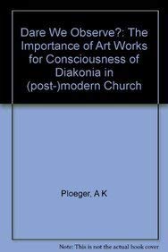 Beispielbild fr Dare We Observe?: The Importance of Art Works for Consciousness of Diakonia in (post-)modern Church zum Verkauf von WorldofBooks