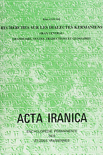 9789042911734: Recherches sur les dialectes kermaniens (Iran Central): 'grammaire, Textes, Traductions Et Glossaires': 39 (Acta Iranica)