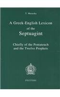 A Greek-English Lexicon of the Septuagint: Chiefly of the Pentateuch and the Twelve Prophets - Muraoka, T.