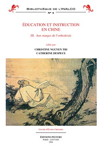 9789042912083: Education Et Instruction En Chine 3: : Aux Marges De L'orthodxie; Ed By C Nguyen Tri: 3, Aux marges de l'orthodoxie