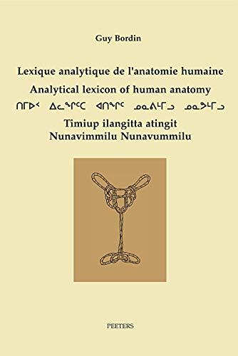 9789042912236: Lexique Analytique De L'anatomie Humaine/Analytical Lexicon of Human Anatomy/Timiup Ilangitta Atingit Nunavimmilu Nunavummilu