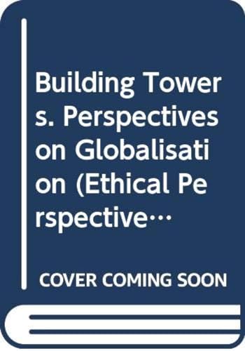 9789042912359: Building Towers. Perspectives on Globalisation: v.2 (Ethical Perspectives Monograph Series)