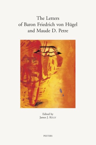 The Letters of Baron Friedrich von Hugel and Maude D. Petre: The Modernist Movement in England
