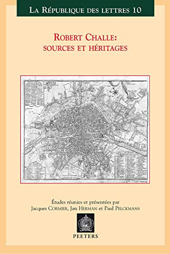 Beispielbild fr Robert Challe: sources et heritages Actes du colloque international, Leuven-Anvers, 21-22-23 mars 2002 (La Republique des Lettres) [Soft Cover ] zum Verkauf von booksXpress