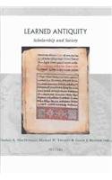 Learned Antiquity Scholarship and Society in the Near East, the Greco-Roman World, and the Early Medieval West. - Macdonald, Alaisdir A. (ed.), Michael W. (ed.) Twomey and Gerrit J. (ed.) Reinink