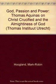 9789042913066: God, Passion and Power Thomas Aquinas on Christ Crucified and the Almightiness of God (Thomas Instituut Utrecht)