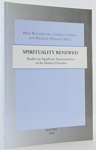 Spirituality Renewed Studies on Significant Representatives of the Modern Devotion (Studies in Spirituality Supplements) - Blommestijn, H; Caspers, CMA