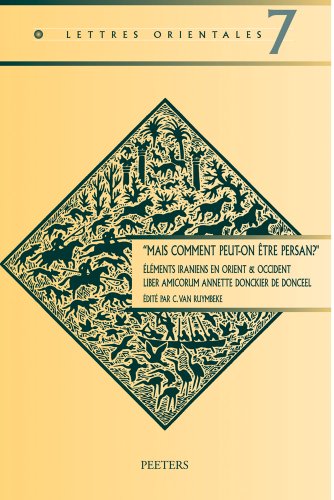 Beispielbild fr Mais comment peut-on etre persan?'. Elements iraniens en Orient & Occident Liber Amicorum Annette Donckier de Donceel (Lettres Orientales) [Soft Cover ] zum Verkauf von booksXpress