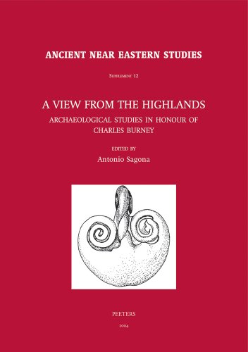 A view from the Highlands archaeological studies in honour of Charles Burney. Ancient Near Eastern studies. Supplement 12. - SAGONA (Antonio) [ed. by]