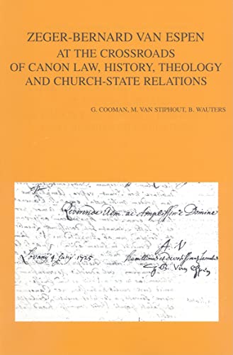 Beispielbild fr Zeger-Bernard Van Espen at the Crossroads of Canon Law, History, Theology and Church-State Relations (Bibliotheca Ephemeridum Theologicarum Lovaniensium) zum Verkauf von HPB-Red