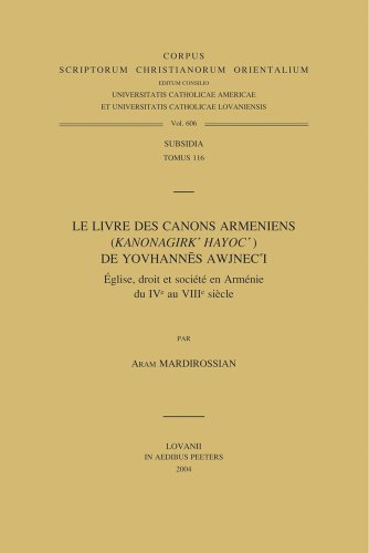 Beispielbild fr Le livre des canons armniens ( Kanonagirk' Hayoc' ) de Yovhannes Awjnec'i. glise, droit et socit en Armnie du IVe au VIIIe sicle zum Verkauf von Okmhistoire