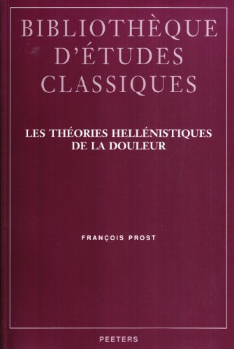 Beispielbild fr Les Theories Hellenistiques de la Douleur (Bibliotheque d'Etudes Classiques) [Soft Cover ] zum Verkauf von booksXpress