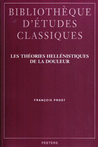 Stock image for Les Theories Hellenistiques de la Douleur (Bibliotheque d'Etudes Classiques) [Soft Cover ] for sale by booksXpress