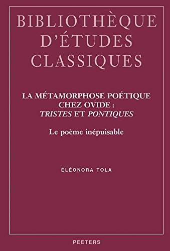 Stock image for La Metamorphose Poetique Chez Ovide: Tristes et Pontiques [Bibliotheque D'Etudes Classiques, 38] for sale by Windows Booksellers