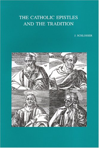 Catholic Epistles and the Tradition - Schlosser, J