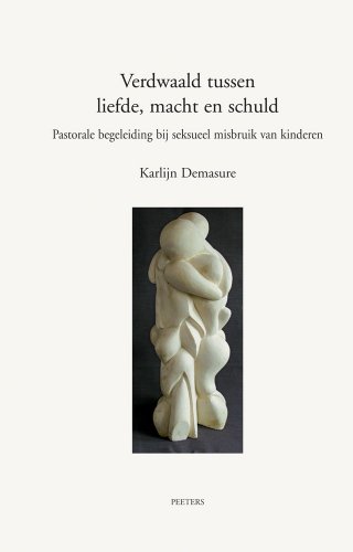 9789042915015: Verdwaald tussen liefde, macht en schuld: Een Hermeneutisch Model Voor Pastorale Begeleiding Van Dader En Slachtoffer Bij Seksueel Misbruik Van Kinderen: 49 (Annua Nuntia Lovaniensia)