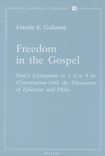 Freedom In The Gospel: Paul's Exemplum In 1 Cor 9 In Conversation With The Discourses Of Epictetu...