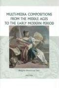 Beispielbild fr Multimedia Compositions from the Middle Ages to the Early Modern Period. zum Verkauf von Antiquariaat Schot