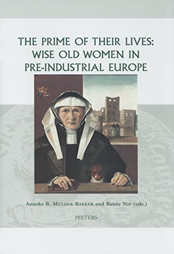 Stock image for The Prime of their Lives: Wise Old Women in Pre-industrial Europe (Groningen Studies in Cultural Change) [Hardcover] Mulder-Bakker, AB and Nip, R. for sale by The Compleat Scholar