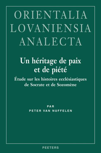 9789042915411: Un Heritage de Paix Et de Piete: Etude Sur Les Histoires Ecclesiastiques de Socrate Et de Sozomene: 142 (Orientalia Lovaniensia Analecta)