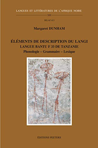 Elements de Description Du Langi. Langue Bantu F.33 de Tanzanie. Phonologie - Grammaire - Lexique (Langues Et Cultures de L'Afrique Noire) (English and Dutch Edition) - Dunham, M