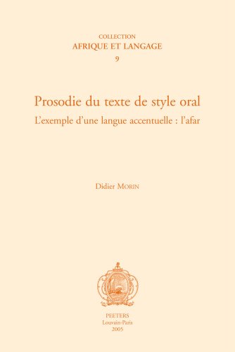 Prosodie Du Texte De Style Oral: Lexemple D'une Langue Accentuelle L'afar (Collection Afrique Et Langage) (French Edition) - Morin, D