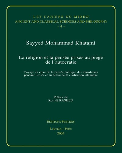 9789042916708: La religion et la pense prises au pige de l'autocratie: Voyage Au Coeur de la Pensee Politique Des Musulmans Pendant l'Essor Et Au Declin de la Civilisation Islamique: 4 (Les Cahiers Du Mideo)