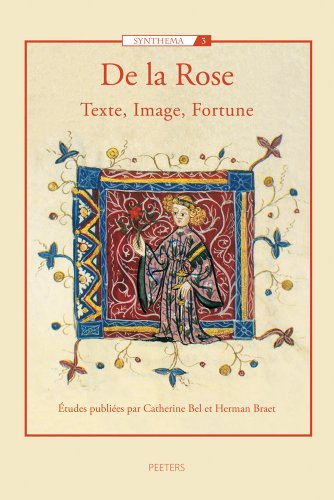 De La Rose. Texte, Image, Fortune. - BEL, CATHERINE/HERMAN BRAET [EDS].