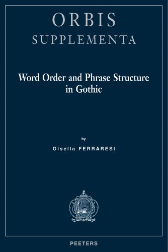 Word Order and Phrase Structure in Gothic - Orbis Supplementa - Gisella Ferraresi