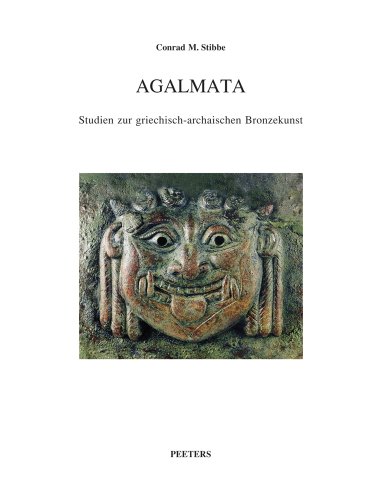 9789042917088: Agalmata. Studien zur griechisch-archaischen Bronzekunst: Die Aufsatze Zur Griechisch-Archaischen Bronzekunst Von Conrad M. Stibbe Wurden Zu Seinem ... Post Und de Steures (Babesch Supplementa)