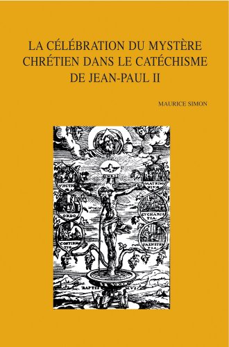 La Celebration Du Mystere Chretien Dans Le Catechisme de Jean-Paul II (Bibliotheca Ephemeridum Theologicarum Lovaniensium) (French Edition) (9789042917347) by Simon, M