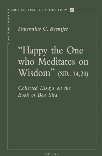 Beispielbild fr Happy the One who Meditates on Wisdom' (Sir. 14, 20): Collected Essays on the Book of Ben Sira [Contributions to Biblical Exegesis and Theology, 43] zum Verkauf von Windows Booksellers