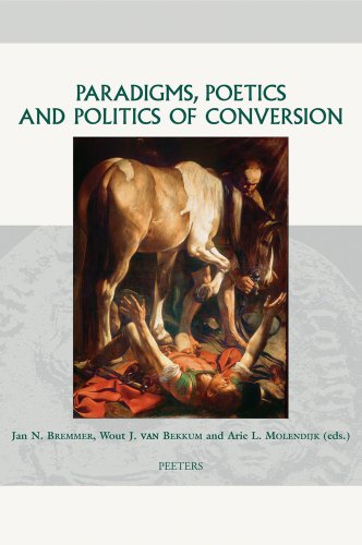 Paradigms, Poetics and Politics of Conversion (Groningen Studies in Cultural Change) (9789042917545) by Bremmer, JN