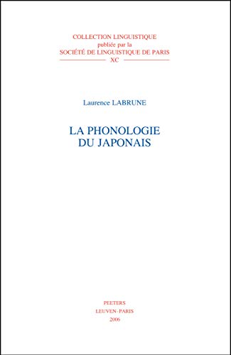 La Phonologie Du Japonais (Collection Linguistique De La Societe De Linguistique De Paris) (French Edition) - Labrune, L