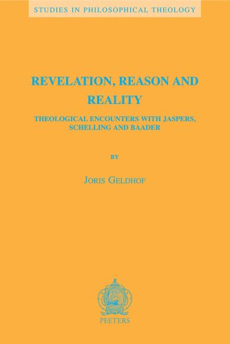 9789042919297: Revelation, Reason and Reality: Theological Encounters with Jaspers, Schelling and Baader: 39 (Studies in Philosophical Theology, 39)