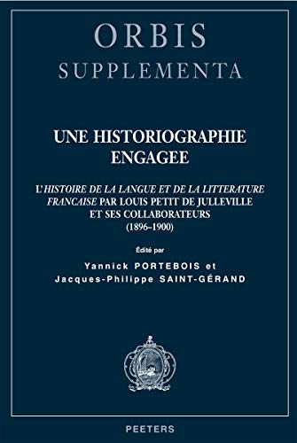 9789042920859: Une historiographie engage: L'Histoire de la langue et de la littrature franaise par Luis Petit de Julleville et ses collaborateurs (1896-1900): 29 (OS, 29)