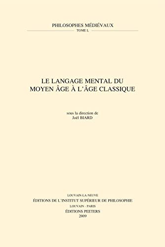 Beispielbild fr Le Langage Mental Du Moyen Age A L'Age Classique (Philosophes Medievaux) (French and English Edition) zum Verkauf von Gallix