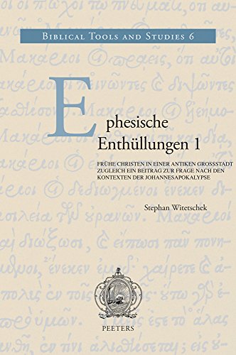 9789042921085: Ephesische Enth?llungen 1: Fr?he Christen in einer antiken Gro?stadt. Zugleich ein Beitrag zur Frage nach den Kontexten der Johannesapokalypse: 6 (BiTS, 6)