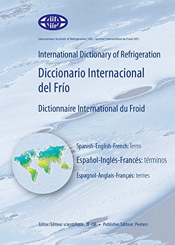 9789042921344: International Dictionary of Refrigeration - Diccionario Internacional Del Frio - Dictionnaire International Du Froid: Terms - Espagnol-ingles-frances: ... trminos - Espagnol-Anglais-Franais: Termes