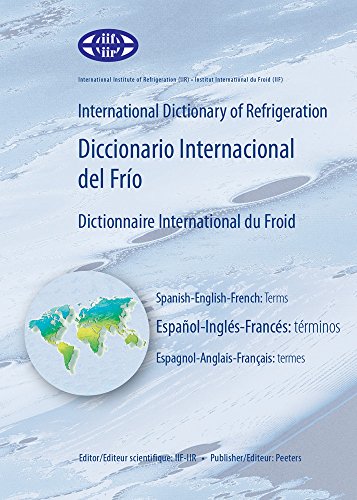9789042921344: International Dictionary of Refrigeration - Diccionario Internacional del Frio - Dictionnaire International du Froid Spanish-English-French: Terms - ... Termes (English, French and Spanish Edition)