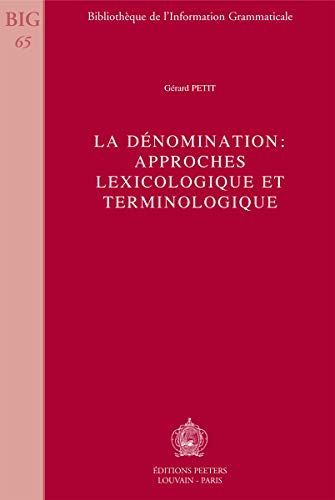 Beispielbild fr La Denomination: Approches Lexicologique Et Terminologique (Bibliotheque de L'Information Grammaticale) (French Edition) zum Verkauf von Gallix