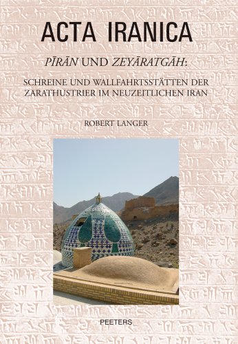 9789042921931: Piran und Zeyaratgah: Schreine und Wallfahrtssttten der Zarathustrier im neuzeitlichen Iran: Schreine Und Wallfahrtsstatten Der Zarathustrier Im Neuzeitlichen Iran: 48 (AI, 48)