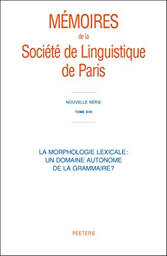 9789042922839: La morphologie lexicale : un domaine autonome de la grammaire ?: Tome 17, Mmoires de la socit linguistique de Paris (Mmoires de la Soc, 17)
