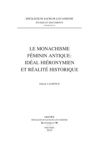 Le Monachisme Féminin Antique: idéal Hiéronymien et Réalité Historique - Laurence, Patrick