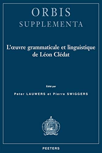 9789042923089: L'oeuvre grammaticale et linguistique de Lon Cldat: 37 (Orbis Supplementa, 37)