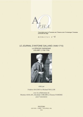 9789042923355: Le Journal d'Antoine Galland (1646-1715): la priode parisienne. Vol. I: 1708-1709: La Periode Parisienne. Volume I: 1708-1709: 06 (Association pour l, 6)